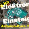 Elektronik für Einsteiger: Arduino Kurs Teil 2