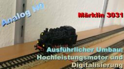 Märklin 3031: Einbau Hochleistungsmotor und Digitalisierung (ausführlich!) - Märklin Modellbahn H0