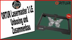 Ortur Lasermaster 3 LE - Unboxing und Zusammenbau - Märklin Modellbahn H0