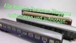 Alte Märklin Personenwaggons restaurieren und aufmotzen, ohne 3D-Drucker! - Märklin Modellbahn H0