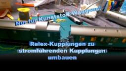 Aus Relex-Kupplungen stromführende Kupplungen basteln - Märklin Modellbahn H0